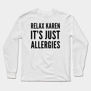 Relax Karen it's just allergies funny 2021 quote Long Sleeve T-Shirt
